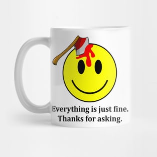 Everything is Just Fine Thanks for Asking Mug